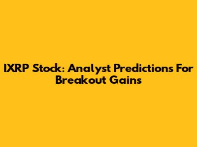 IXRP Stock: Analyst Predictions For Breakout Gains