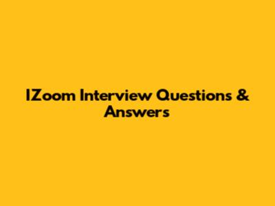 IZoom Interview Questions & Answers