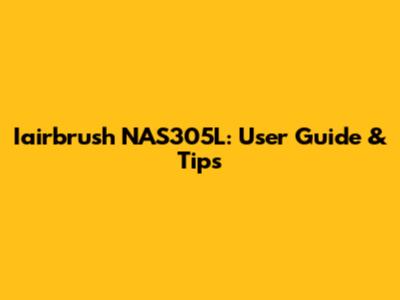Iairbrush NAS305L: User Guide & Tips
