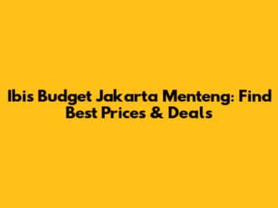 Ibis Budget Jakarta Menteng: Find Best Prices & Deals