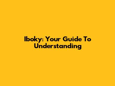 Iboky: Your Guide To Understanding