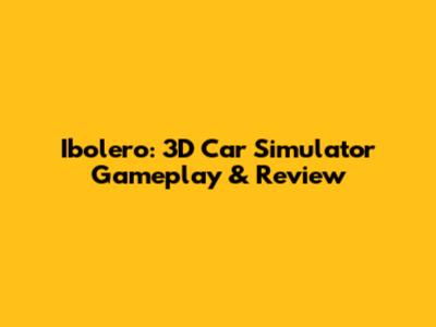 Ibolero: 3D Car Simulator Gameplay & Review