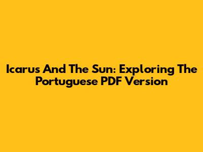 Icarus And The Sun: Exploring The Portuguese PDF Version