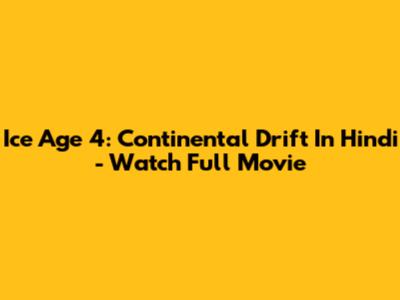 Ice Age 4: Continental Drift In Hindi - Watch Full Movie