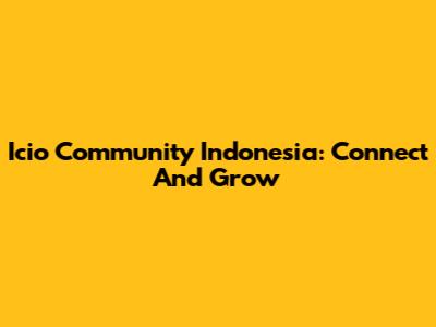 Icio Community Indonesia: Connect And Grow