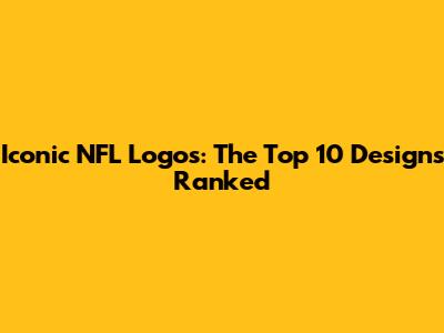 Iconic NFL Logos: The Top 10 Designs Ranked