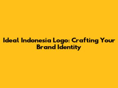 Ideal Indonesia Logo: Crafting Your Brand Identity