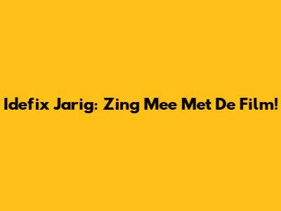 Idefix Jarig: Zing Mee Met De Film!