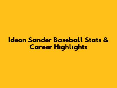 Ideon Sander Baseball Stats & Career Highlights