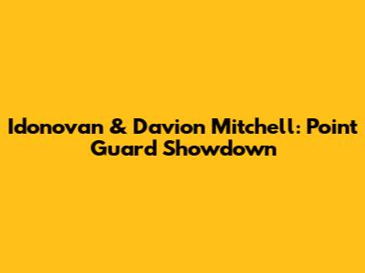 Idonovan & Davion Mitchell: Point Guard Showdown