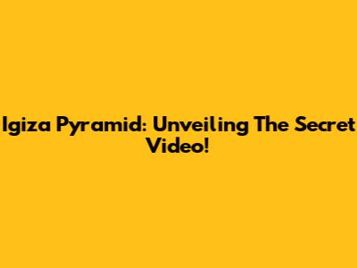 Igiza Pyramid: Unveiling The Secret Video!