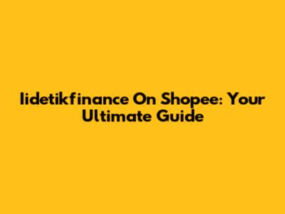 Iidetikfinance On Shopee: Your Ultimate Guide