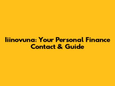 Iiinovuna: Your Personal Finance Contact & Guide