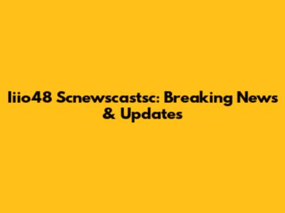 Iiio48 Scnewscastsc: Breaking News & Updates