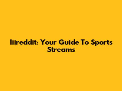 Iiireddit: Your Guide To Sports Streams
