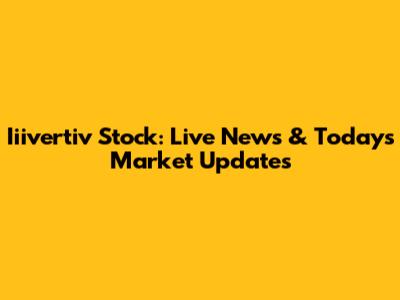 Iiivertiv Stock: Live News & Today's Market Updates
