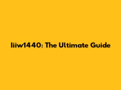 Iiiw1440: The Ultimate Guide