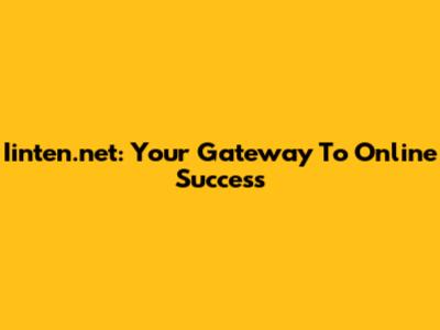 Iinten.net: Your Gateway To Online Success