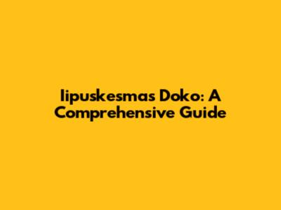Iipuskesmas Doko: A Comprehensive Guide