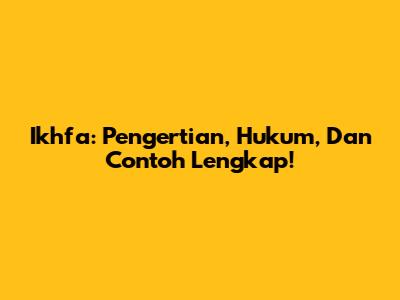 Ikhfa: Pengertian, Hukum, Dan Contoh Lengkap!
