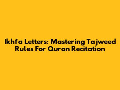 Ikhfa Letters: Mastering Tajweed Rules For Quran Recitation