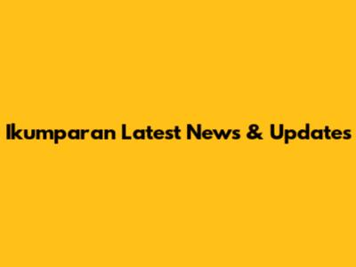 Ikumparan Latest News & Updates
