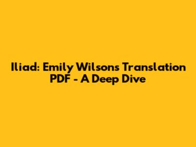 Iliad: Emily Wilson's Translation PDF - A Deep Dive