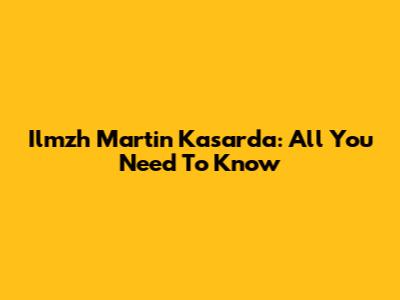 Ilmzh Martin Kasarda: All You Need To Know