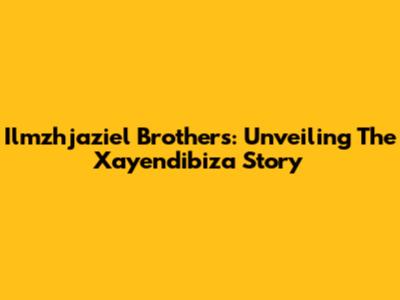 Ilmzhjaziel Brothers: Unveiling The Xayendibiza Story