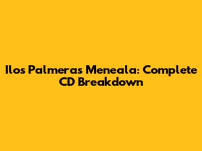 Ilos Palmeras' 'Meneala': Complete CD Breakdown