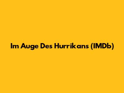 Im Auge Des Hurrikans (IMDb)