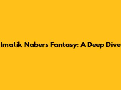 Imalik Nabers Fantasy: A Deep Dive
