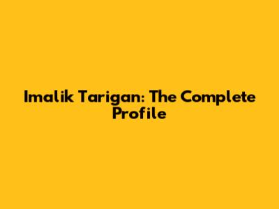 Imalik Tarigan: The Complete Profile