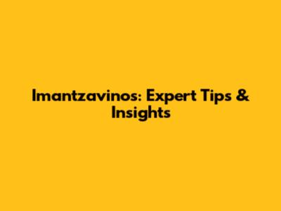 Imantzavinos: Expert Tips & Insights