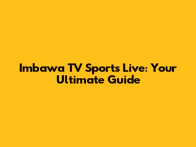 Imbawa TV Sports Live: Your Ultimate Guide