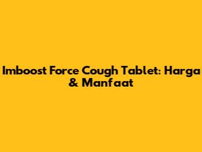 Imboost Force Cough Tablet: Harga & Manfaat