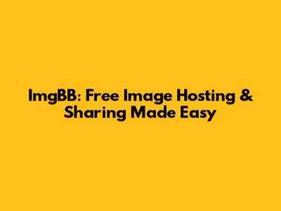 ImgBB: Free Image Hosting & Sharing Made Easy