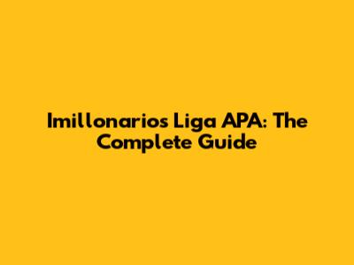 Imillonarios Liga APA: The Complete Guide