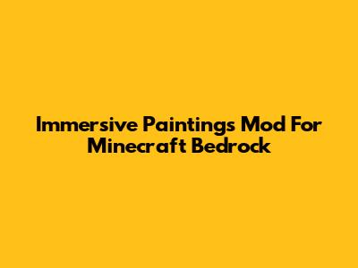 Immersive Paintings Mod For Minecraft Bedrock