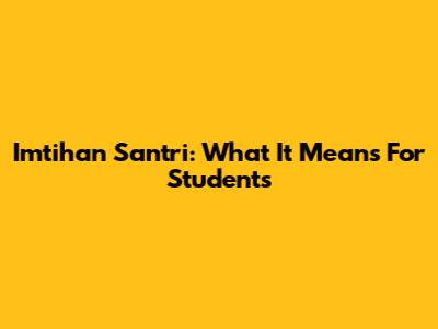 Imtihan Santri: What It Means For Students
