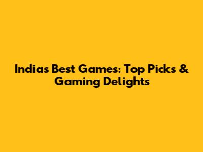 India's Best Games: Top Picks & Gaming Delights