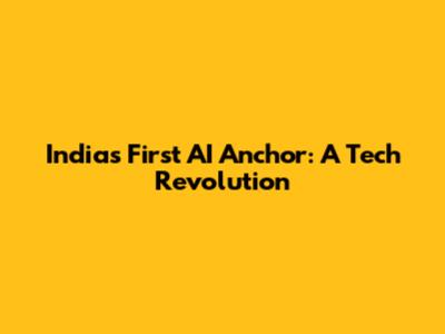 India's First AI Anchor: A Tech Revolution