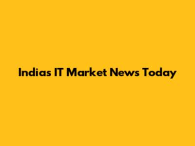 India's IT Market News Today