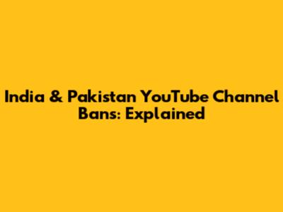 India & Pakistan YouTube Channel Bans: Explained