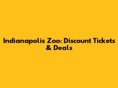 Indianapolis Zoo: Discount Tickets & Deals