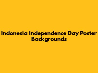 Indonesia Independence Day Poster Backgrounds