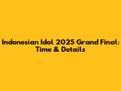 Indonesian Idol 2025 Grand Final: Time & Details