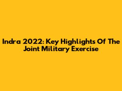 Indra 2022: Key Highlights Of The Joint Military Exercise