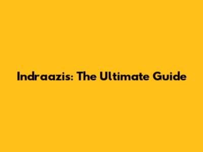 Indraazis: The Ultimate Guide