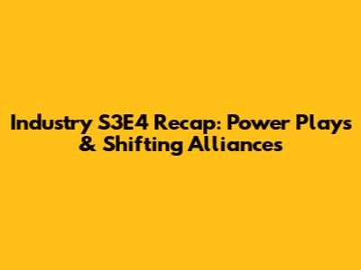 Industry S3E4 Recap: Power Plays & Shifting Alliances